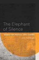 The Elephant of Silence: Essays on Poetics and Cinema 0807181579 Book Cover