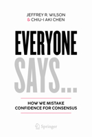 Everyone Says...: How We Mistake Confidence for Consensus (Copernicus Books) 3032328977 Book Cover