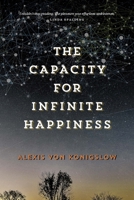 The Capacity for Infinite Happiness 1894987977 Book Cover