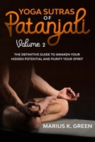 Yoga Sutras of Patanjali: The Definitive Guide to Awaken Your Hidden Potential and Purify Your Spirit – Volume 2 (Mindfulness Meditation Benefits) B08972GQ91 Book Cover
