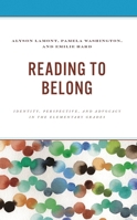 Reading to Belong: Identity, Perspective and Advocacy in the Elementary Grades 1475874332 Book Cover