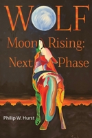 Wolf Moon Rising: Next Phase 1836715498 Book Cover