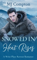 Snowed In Heat Rises : A Write Place Retreat Romance 195992320X Book Cover