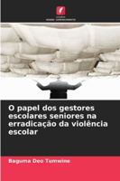 O papel dos gestores escolares seniores na erradicação da violência escolar (Portuguese Edition) 6208872154 Book Cover