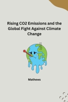 The Evolution of CO2 Emissions and Global Efforts to Curb Climate Change 3384282841 Book Cover