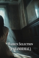 Maiden Selection (PARANORMAL) B0DRLFRVRF Book Cover