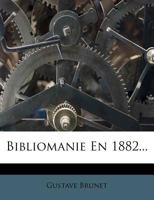 Bibliomanie En 1882... 1278193022 Book Cover