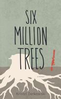 Six Million Trees 1772440248 Book Cover