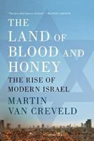 The Land of Blood and Honey: The Rise of Modern Israel 0312596782 Book Cover