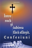 Intre rock si iubirea fara sfarsit: Confesiuni (Romanian edition) B0BKS94KPZ Book Cover