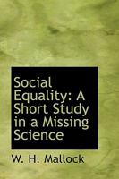 Social Equality: A Short Study in a Missing Science... 1540660060 Book Cover