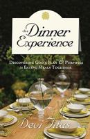 The Dinner Experience: Unlocking the Secret Potential of Eating Meals Together 0785228845 Book Cover