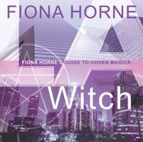 L.A. Witch: Fiona Horne's Guide to Coven Magick 0738710342 Book Cover