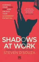 Shadows at Work: Harness Your Dark Side and Unlock Your Leadership Potential 1917391412 Book Cover
