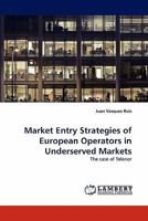 Market Entry Strategies of European Operators in Underserved Markets: The case of Telenor 3843352070 Book Cover
