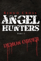 Angel Hunters: Part 1 Demon Order B08M8DBFKR Book Cover