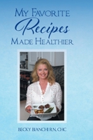 My Favorite Recipes Made Healthier 1638449643 Book Cover