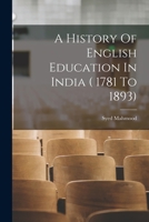 A History Of English Education In India ( 1781 To 1893) 1018094857 Book Cover