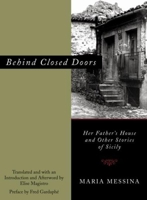 Behind Closed Doors: Her Father's House and Other Stories of Sicily 1558615539 Book Cover