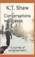 Conversations with Jesus: A journey of enlightenment B0FD93ZLXT Book Cover