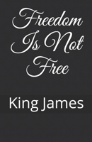 Freedom Is Not Free 1520762968 Book Cover