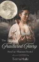 The Fractured Faery (SeaTac Shaman) B0FCMR7LKP Book Cover