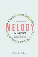 MELODY IN HIS VOICE: A Duet of His Words With Our Surrender B0GPD42GLB Book Cover
