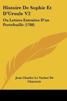 Histoire De Sophie Et D'Ursule V2: Ou Lettres Extraites D'un Portefeuille (1788) 1166609782 Book Cover