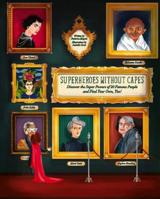 Superheroes Without Capes: Discover the Super Powers of 20 Famous People, and Find Your Own, Too! 1454938706 Book Cover