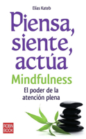 Piensa, siente, actúa: Mindfulness: El poder de la atención plena 8499170552 Book Cover