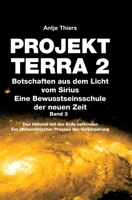 PROJEKT TERRA 2 - Botschaften aus dem Licht vom Sirius - Eine Bewusstseinsschule der neuen Zeit. Band 3: Den Himmel mit der Erde verbinden. Ein ... Prozess der Verkörperung (German Edition) 3347965787 Book Cover