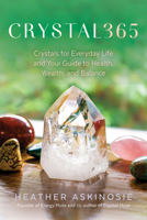 CRYSTAL365: Crystals for Everyday Life and Your Guide to Health, Wealth, and Balance 1401958265 Book Cover