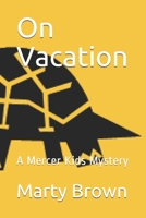 On Vacation: A Mercer Kids Mystery (Mercer Kids Mysteries) 1797038486 Book Cover