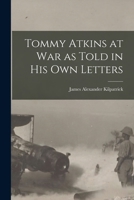 Tommy Atkins at War as Told in his Own Letters 1018311157 Book Cover