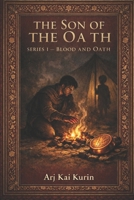 THE SON OF THE OATH: (Origins of Hatred) (SERIES I — BLOOD AND OATH) B0GLNFP3GC Book Cover