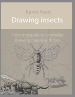Drawing insects: From mosquito to caterpillar. Drawing nature with fun! 1687867925 Book Cover