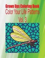 Grown Ups Coloring Book Color Your Life Patterns Vol. 3 Mandalas 1534745653 Book Cover
