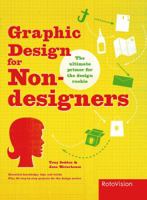 Graphic Design For Non Designers: The Ultimate Primer For The Design Rookie 2888933454 Book Cover