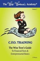 The Wise Teen's Guide to Financial Facts & Entrepreneurial Basics 1546455221 Book Cover