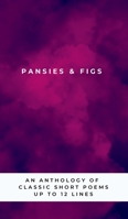 Pansies & Figs: An Anthology of Famous Short Poems - 12 lines or less. 1997390019 Book Cover