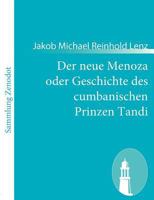 Der neue Menoza: oder Geschichte des cumbanischen Prinzen Tandi. Eine Komödie 1482600005 Book Cover