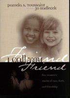 I Call You Friend: Four Women's Stories of Race, Faith, and Friendship 0805417621 Book Cover