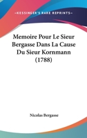 Memoire Pour Le Sieur Bergasse Dans La Cause Du Sieur Kornmann (1788) 1104144808 Book Cover