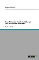Grundlinien der Stadtentwicklung in Ost-Deutschland 1960-1990 3640720016 Book Cover