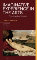 Imaginative Experience in the Arts: Promoting Liberal Education (Bloomsbury Studies in Philosophy and Poetry) 1350526657 Book Cover
