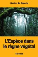 L'Esp�ce dans le r�gne v�g�tal 1546489339 Book Cover