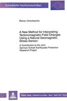 A New Method for Interpreting Tectonomagnetic Field Changes Using a Natural Geomagnetic Stress Sensor: A Contribution to the Joint German-Turkish Eart 3631418175 Book Cover