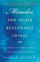 Miracles and Other Reasonable Things: A Story of Unlearning and Relearning God 1982126132 Book Cover