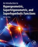 An Introduction to Hypergeometric, Supertrigonometric, and Superhyperbolic Functions 0128241543 Book Cover