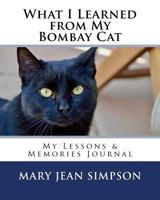 What I Learned from My Bombay Cat: My Lessons & Memories Journal 1986506347 Book Cover